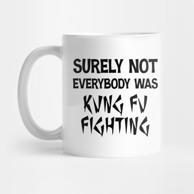 Surely Not Everybody Was Kung Fu Fighting Retro Vintage by printalpha-art